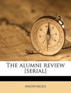 The Alumni Review [serial] di Anonymous edito da Nabu Press