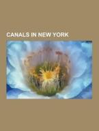 Canals In New York di Source Wikipedia edito da University-press.org