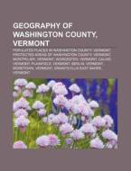 Geography Of Washington County, Vermont: di Source Wikipedia edito da Books LLC, Wiki Series