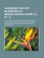 Jaarboek Van Het Mijnwezen In Nederlandsch-indie (13, Pt. 1) di U S Government, Dutch East Indies Mijnbouw edito da Rarebooksclub.com