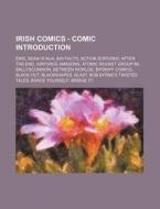 Irish Comics - Comic Introduction: Eire, Sean Is Nua, 400 Facts, Action Stations!, After the End, Airforce Amazons, Atomic Rocket Group 66, Ballyscunn di Source Wikia edito da Books LLC, Wiki Series