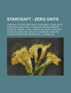 Starcraft - Zerg Units: Starcraft: Ghost di Source Wikia edito da Books LLC, Wiki Series