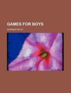 Games for Boys di Sherman Ripley edito da Rarebooksclub.com