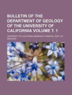 Bulletin of the Department of Geology of the University of California Volume . 1 di University Of Geology edito da Rarebooksclub.com