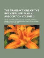 The Transactions of the Rockefeller Family Association Volume 2 di Henry Oscar Rockefeller edito da Rarebooksclub.com