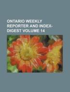 Ontario Weekly Reporter and Index-Digest Volume 14 di Anonymous edito da Rarebooksclub.com