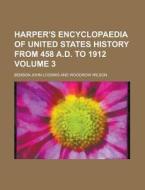 Harper's Encyclopaedia of United States History from 458 A.D. to 1912 Volume 3 di Benson John Lossing edito da Rarebooksclub.com