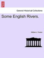 Some English Rivers. di William J. Forster edito da British Library, Historical Print Editions
