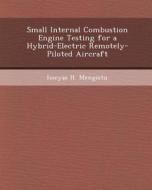 Small Internal Combustion Engine Testing for a Hybrid-Electric Remotely-Piloted Aircraft di Byoung Uk Kim, Isseyas H. Mengistu edito da Bibliogov