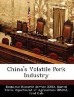 China\'s Volatile Pork Industry di Fred Gale, Daniel Marti edito da Bibliogov