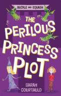 Buckle and Squash: The Perilous Princess Plot: The Perilous Princess Plot di Sarah Courtauld edito da FEIWEL & FRIENDS