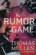 The Rumor Game di Thomas Mullen edito da MINOTAUR