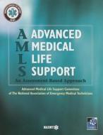 Amls Advanced Medical Life Support di NAEMT edito da Jones And Bartlett Publishers, Inc