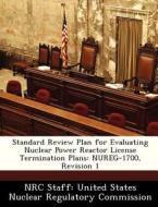 Standard Review Plan For Evaluating Nuclear Power Reactor License Termination Plans edito da Bibliogov