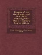 Diseases of the Gall-Bladder and Bile Ducts: Including Gall-Stones di Arthur William Mayo Robson, Farquhar MacRae edito da Nabu Press