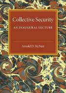 Collective Security di Arnold D. Mcnair edito da Cambridge University Press