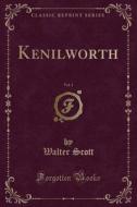 Kenilworth, Vol. 1 (classic Reprint) di Sir Walter Scott edito da Forgotten Books