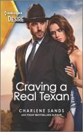 Craving a Real Texan di Charlene Sands edito da HARLEQUIN SALES CORP