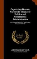 Organizing Women, Careers In Volunteer Politics And Government Administration di Jean Wood Fuller, Lovilla Lalor, Merrell Farnham Small edito da Arkose Press