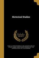 HISTORICAL STUDIES di Augustus 1823-1914 Jessopp, Samuel James Capper edito da WENTWORTH PR