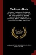 The People of India: A Series of Photographic Illustrations, with Descriptive Letterpress, of the Races and Tribes of Hi di John William Kaye, Meadows Taylor, John Forbes Watson edito da CHIZINE PUBN