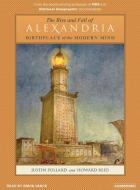 The Rise and Fall of Alexandria: Birthplace of the Modern Mind di Justin Pollard, Howard Reid edito da Tantor Audio