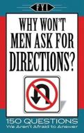 Why Won't Men Ask for Directions? edito da Apandasis Publishing