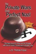 The Private Wars Of The Perfect Nazi di B Thomas Kopac edito da America Star Books