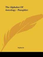 The Alphabet of Astrology - Pamphlet di Sepharial edito da Kessinger Publishing