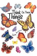 Think on These Things di Julia Accoo edito da Xlibris