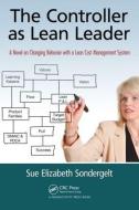 The Controller as Lean Leader di Sue Elizabeth Sondergelt edito da Productivity Press