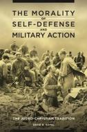 The Morality of Self-Defense and Military Action: The Judeo-Christian Tradition di David Kopel edito da PRAEGER FREDERICK A