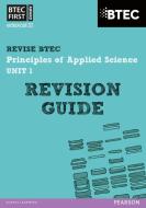 BTEC First in Applied Science: Principles of Applied Science Unit 1 Revision Guide di Jennifer Stafford-Brown edito da Pearson Education Limited