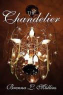 The Chandelier di Brenna L Mullins edito da America Star Books