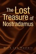 The Lost Treasure of Nostradamus di Mark Lee Masters edito da Xlibris