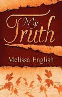 My Truth di Melissa English edito da PUBLISHAMERICA