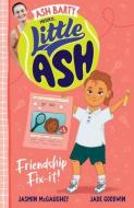 Little Ash Friendship Fix-It! di Ash Barty, Jasmin McGaughey edito da HARPERCOLLINS