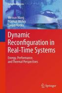 Dynamic Reconfiguration in Real-Time Systems di Weixun Wang, Prabhat Mishra, Sanjay Ranka edito da Springer-Verlag GmbH