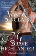My Brave Highlander di Vonda Sinclair edito da Createspace