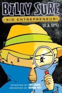Billy Sure Kid Entrepreneur Is a Spy! di Luke Sharpe edito da SIMON SPOTLIGHT