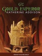 The Goblin Emperor di Katherine Addison edito da Tantor Audio