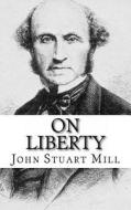 On Liberty di John Stuart Mill edito da Createspace