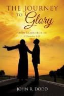 The Journey to Glory di John R. Dodd edito da XULON PR