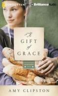 A Gift of Grace di Amy Clipston edito da Zondervan on Brilliance Audio