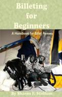Billeting for Beginners: A Handbook for Billet Parents di Sharon Flynn Stidham edito da Createspace