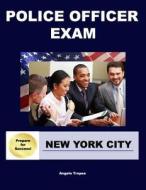 Police Officer Exam New York City di Angelo Tropea edito da Createspace