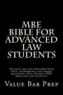 MBE Bible for Advanced Law Students: Analysis and Tips Provided with Legal Authorities, Plus Bonus Questions. This the Best MBE Book for Law Students. di Value Bar Prep, Gregorian Law Library edito da Createspace