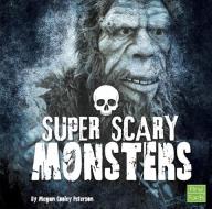 Super Scary Monsters di Megan Cooley Peterson edito da CAPSTONE PR