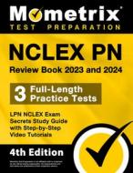 NCLEX PN Review Book 2023 and 2024 - 3 Full-Length Practice Tests, LPN NCLEX Exam Secrets Study Guide with Step-By-Step Video Tutorials: [4th Edition] edito da MOMETRIX MEDIA LLC