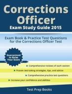 Corrections Officer Exam Study Guide 2015: Exam Book & Practice Test Questions for the Corrections Officer Test di Corrections Officer Exam Prep Team edito da Createspace
